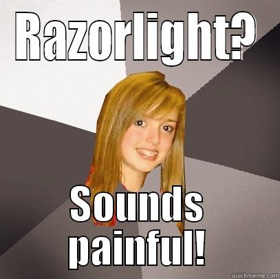 RAZORLIGHT? SOUNDS PAINFUL! Musically Oblivious 8th Grader