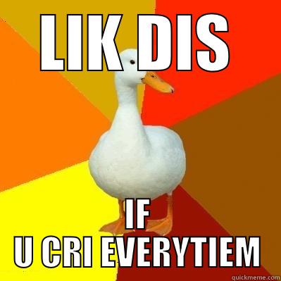 LIK DIS IF U CRI EVERYTIEM Tech Impaired Duck