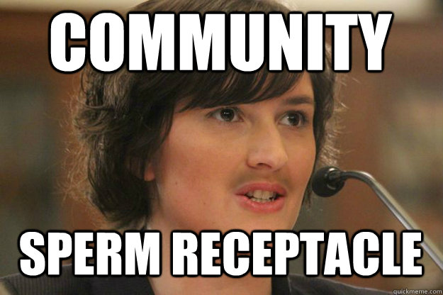 COMMUNITY SPERM RECEPTACLE  Slut Sandra Fluke