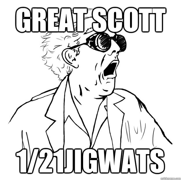 Great scott 1/21jigwats  