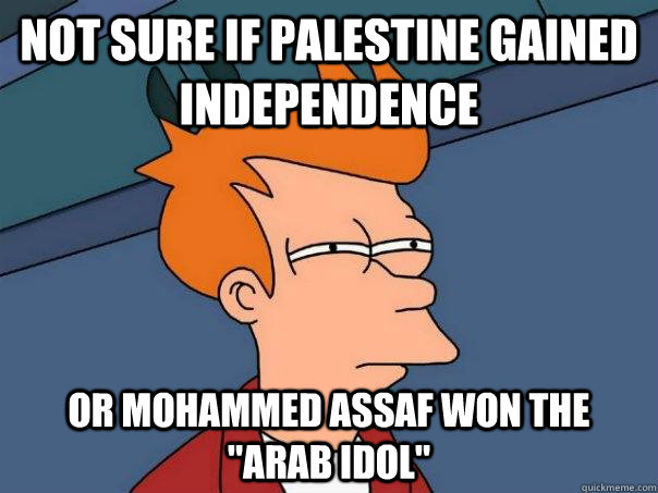 Not sure if Palestine gained independence Or Mohammed Assaf won the 