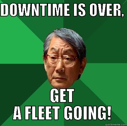 DOWNTIME IS OVER,  GET A FLEET GOING! High Expectations Asian Father