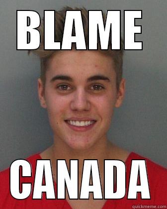 BLAME CANADA FOR JUSTIN! - BLAME CANADA Misc