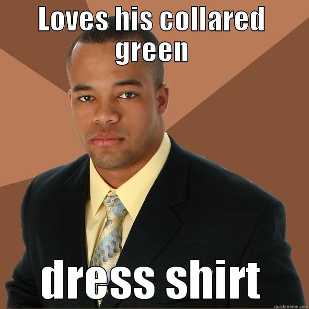 LOVES HIS COLLARED GREEN DRESS SHIRT Successful Black Man