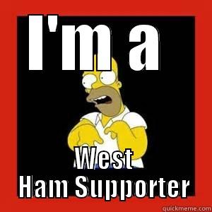 West Ham - I'M A  WEST HAM SUPPORTER Misc