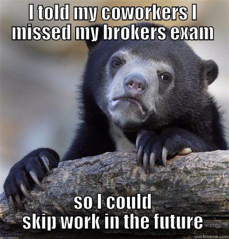 I TOLD MY COWORKERS I MISSED MY BROKERS EXAM SO I COULD SKIP WORK IN THE FUTURE Confession Bear