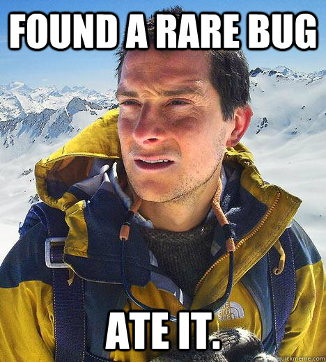 found a rare bug ate it.  Bear Grylls