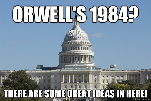 Orwell's 1984? There are some great ideas in here!   Scumbag Congress