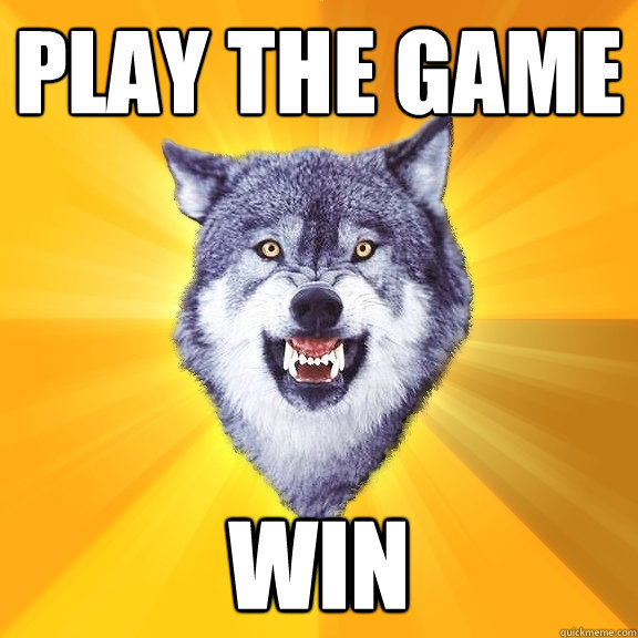 play the game win - play the game win  Courage Wolf