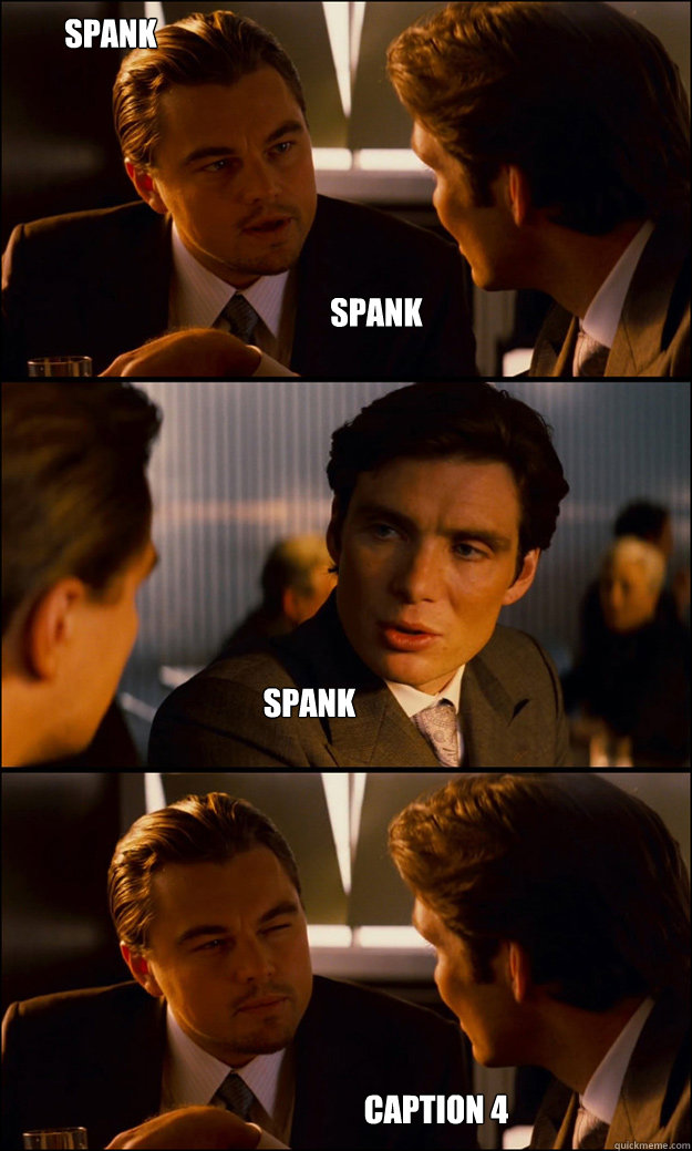 spank spank spank Caption 4   Inception