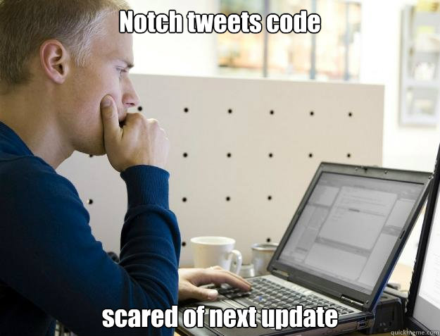 Notch tweets code scared of next update  Programmer