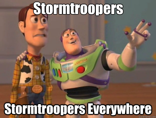 Stormtroopers Stormtroopers Everywhere  Toy Story