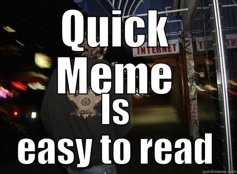 Quick Meme - QUICK MEME IS EASY TO READ Misc