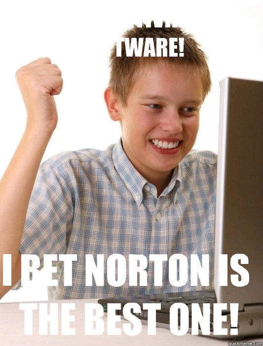 Wow, AntiVirus software! I bet Norton is the best one! - Wow, AntiVirus software! I bet Norton is the best one!  First Day on the Internet Kid