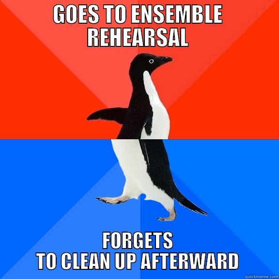 When Pre-C students forget - GOES TO ENSEMBLE REHEARSAL FORGETS TO CLEAN UP AFTERWARD Socially Awesome Awkward Penguin