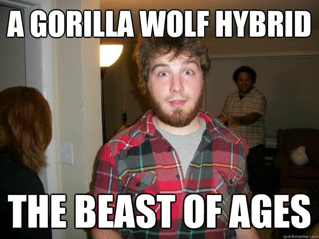 A gorilla wolf hybrid The beast of ages - A gorilla wolf hybrid The beast of ages  Paul Bunyan Pat