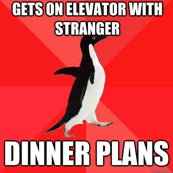 gets on elevator with stranger Dinner Plans  Socially Awesome Penguin