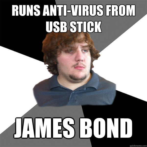 Runs Anti-virus from USB stick James Bond - Runs Anti-virus from USB stick James Bond  Family Tech Support Guy