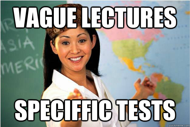 Vague Lectures Speciffic Tests  Scumbag Teacher