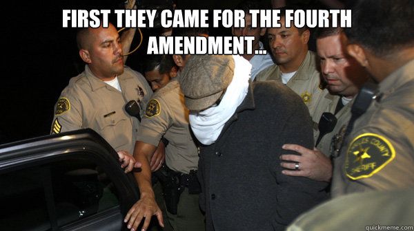 First they came for the Fourth Amendment...  - First they came for the Fourth Amendment...   Defend the Constitution