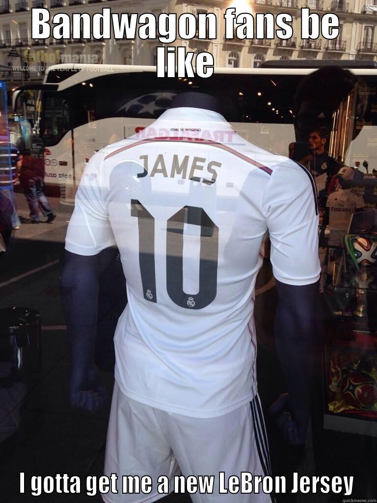 LeBron James Rodriguez - BANDWAGON FANS BE LIKE I GOTTA GET ME A NEW LEBRON JERSEY Misc