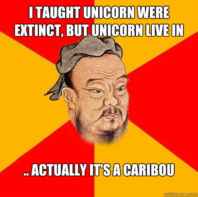 I taught unicorn were extinct, But unicorn live in banff! .. Actually it's a caribou - I taught unicorn were extinct, But unicorn live in banff! .. Actually it's a caribou  Confucius says