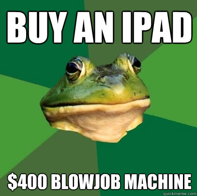 buy an ipad $400 blowjob machine  Foul Bachelor Frog