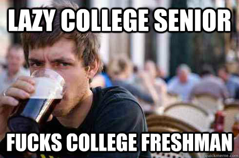 Lazy college senior fucks college freshman  Lazy College Senior