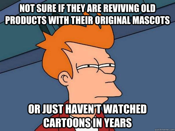 Not sure if they are reviving old products with their original mascots Or just haven't watched cartoons in years  Futurama Fry