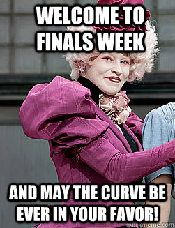 Welcome to finals week and may the curve be ever in your favor! - Welcome to finals week and may the curve be ever in your favor!  effie trinket