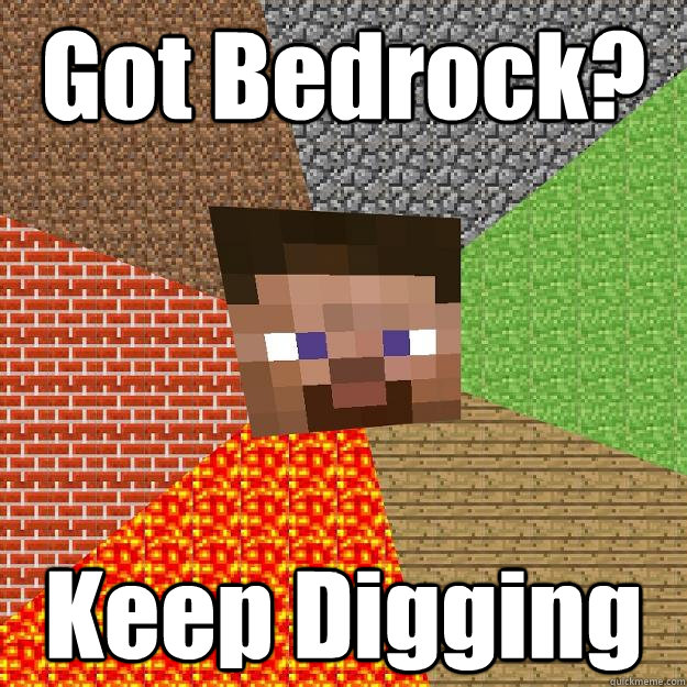 Got Bedrock? Keep Digging  Minecraft