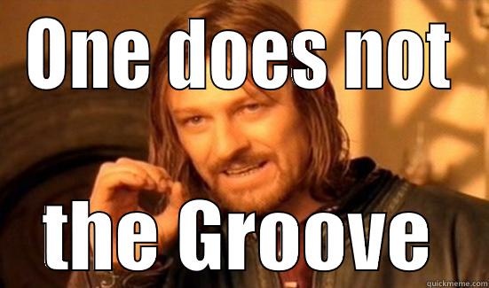 ONE DOES NOT THE GROOVE Boromir