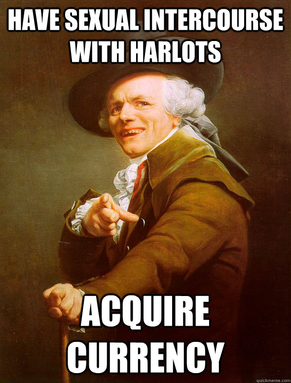 Have sexual intercourse with harlots acquire currency  Joseph Ducreux