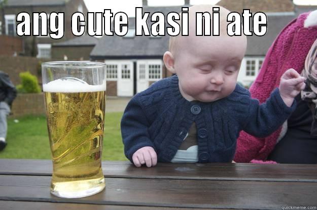 ANG CUTE KASI NI ATE       drunk baby