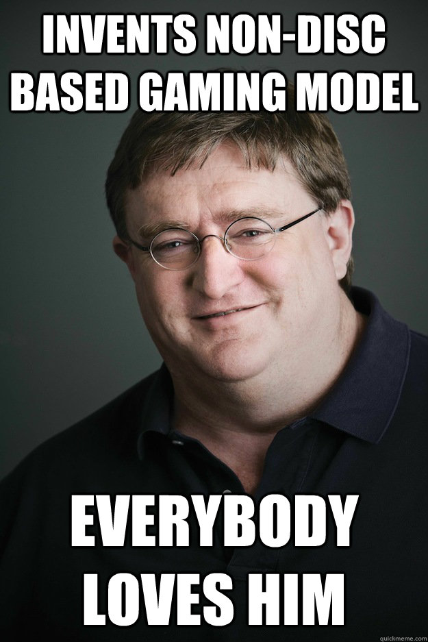 Invents non-disc based gaming model everybody loves him - Invents non-disc based gaming model everybody loves him  Gabe Newell