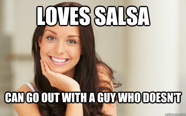 loves salsa can go out with a guy who doesn't  Good Girl Gina