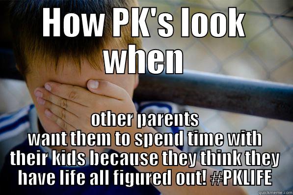 Bad Influence PK - HOW PK'S LOOK WHEN OTHER PARENTS WANT THEM TO SPEND TIME WITH THEIR KIDS BECAUSE THEY THINK THEY HAVE LIFE ALL FIGURED OUT! #PKLIFE Confession kid