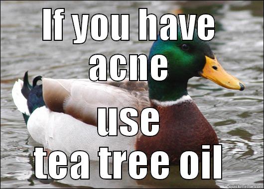 Trust me i'm a mallard - IF YOU HAVE ACNE USE TEA TREE OIL Actual Advice Mallard