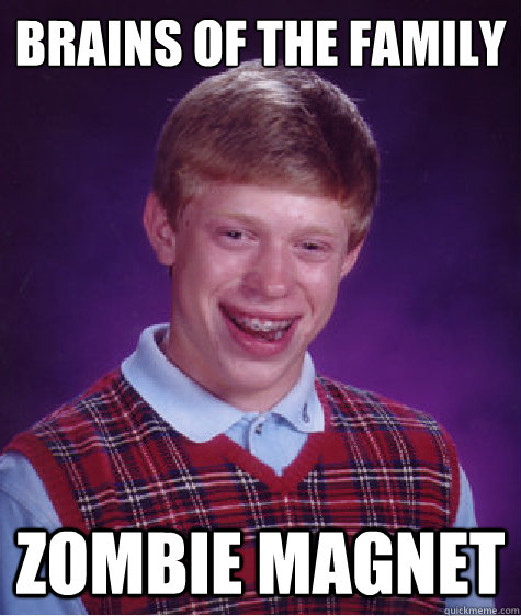 brains of the family zombie magnet  Bad Luck Brian