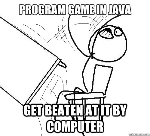 Program game in java Get beaten at it by computer  Flip A Table