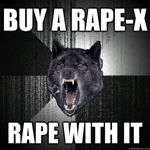 buy a rape-x rape with it - buy a rape-x rape with it  Insanity Wolf