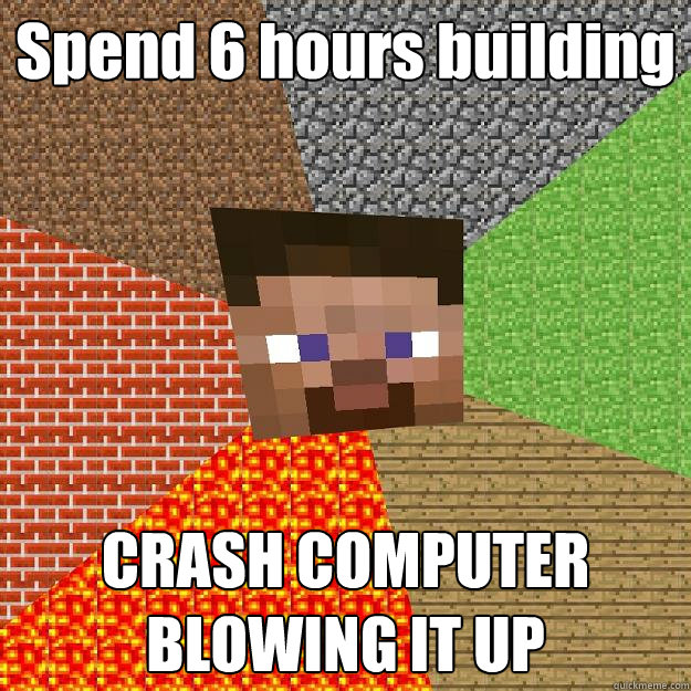 Spend 6 hours building CRASH COMPUTER BLOWING IT UP - Spend 6 hours building CRASH COMPUTER BLOWING IT UP  Minecraft