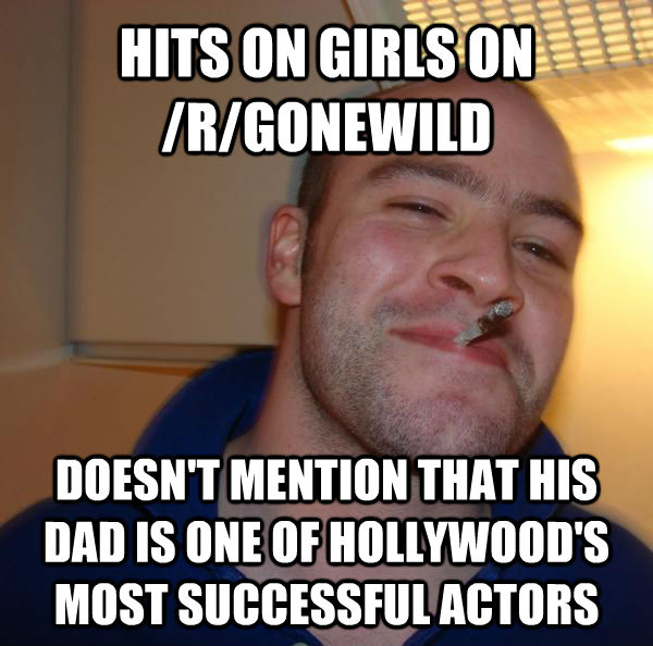 HITS ON GIRLS ON /R/GONEWILD DOESN'T MENTION THAT HIS DAD IS ONE OF HOLLYWOOD'S MOST SUCCESSFUL ACTORS  