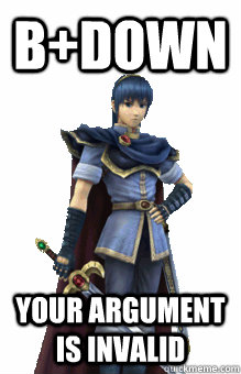 b+down your argument is invalid  Annoying Marth