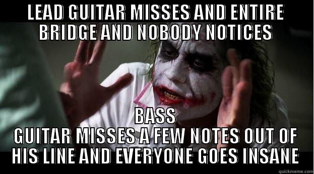 Bass line fail - LEAD GUITAR MISSES AND ENTIRE BRIDGE AND NOBODY NOTICES BASS GUITAR MISSES A FEW NOTES OUT OF HIS LINE AND EVERYONE GOES INSANE Joker Mind Loss