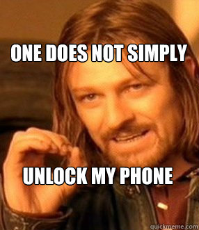 one does not simply unlock my phone  One does not simply slide to unlock