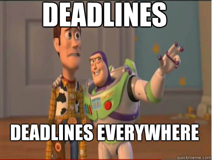 Deadlines Deadlines everywhere  woody and buzz