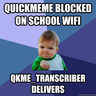 Quickmeme blocked on school wifi qkme_transcriber delivers - Quickmeme blocked on school wifi qkme_transcriber delivers  Success Kid