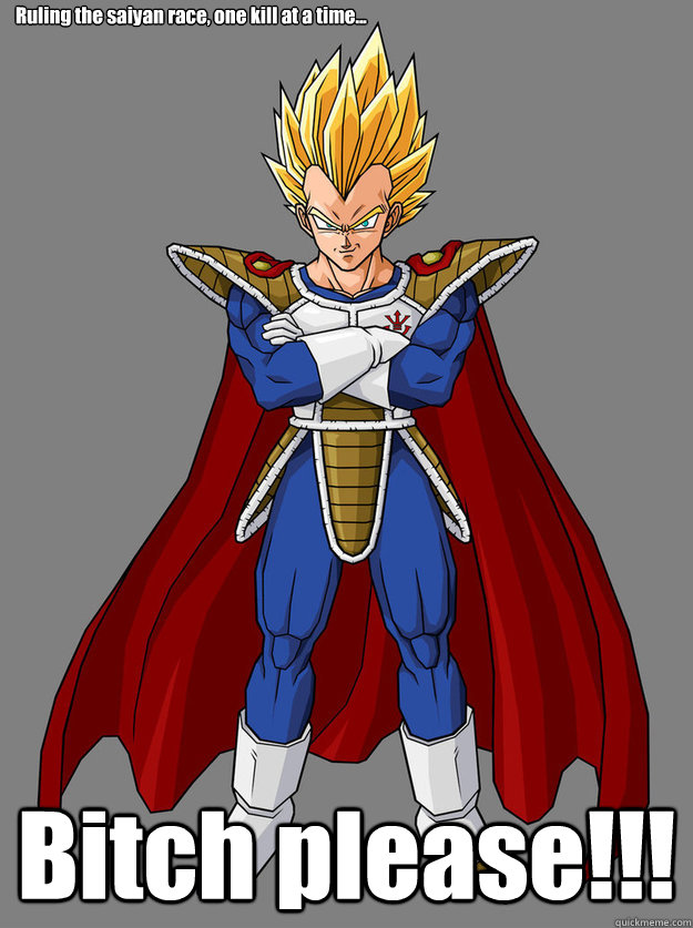 Ruling the saiyan race, one kill at a time... Bitch please!!!  Iron Throne Vegeta