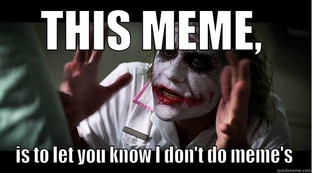 anti meme foundation - THIS MEME, IS TO LET YOU KNOW I DON'T DO MEME'S Joker Mind Loss